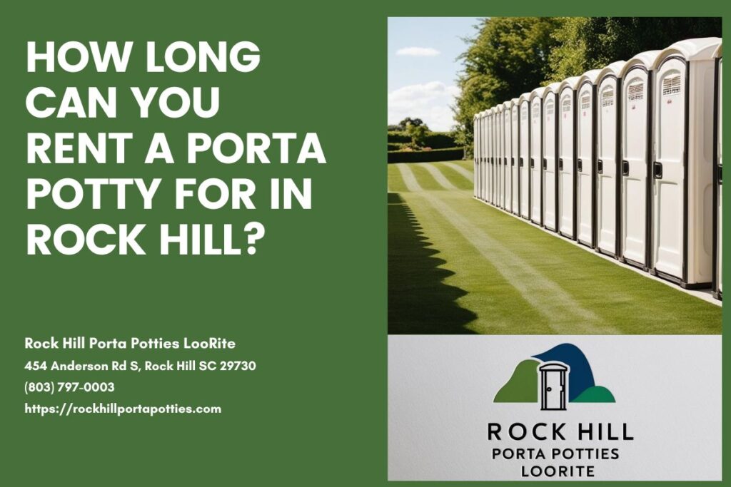 How Long Can You Rent A Porta Potty For In Rock Hill? 1 How Long Can You Rent A Porta Potty For In Rock Hill